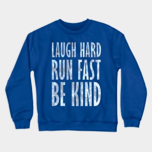 Laugh Hard - Run Fast - Be Kind 4 Crewneck Sweatshirt